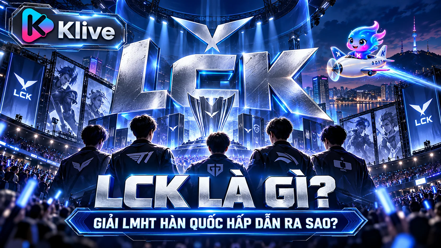 LCK là gì? Vì sao giải LMHT Hàn Quốc thu hút đông đảo người xem trên toàn thế giới?