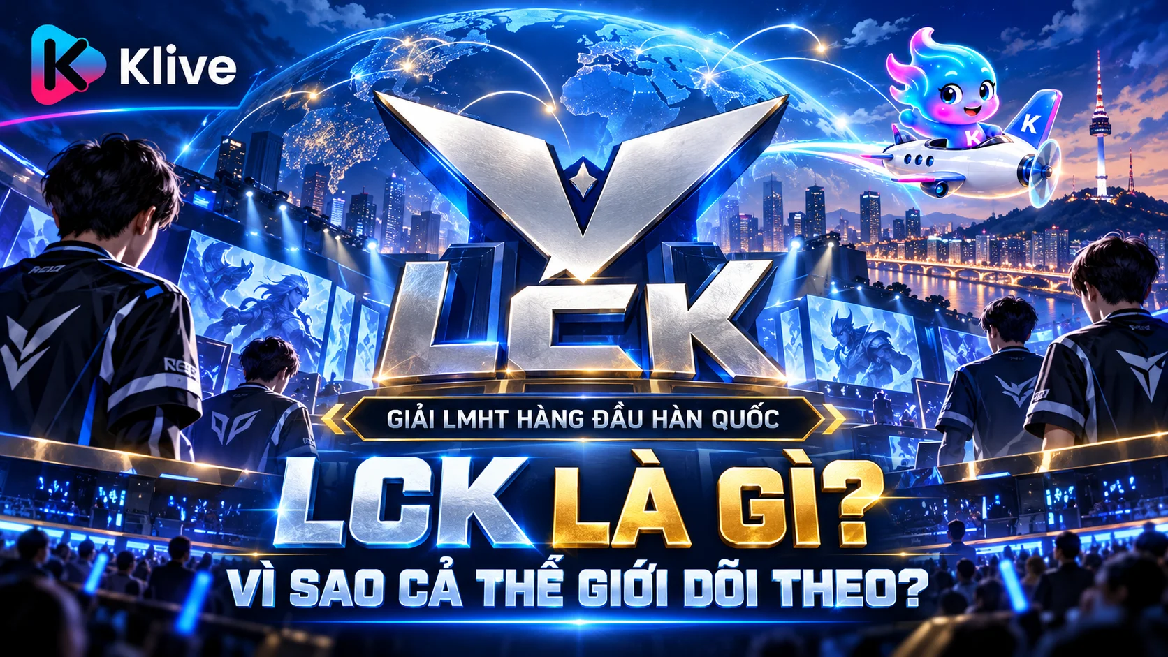 LCK là gì? Vì sao giải LMHT Hàn Quốc thu hút đông đảo người xem trên toàn thế giới?