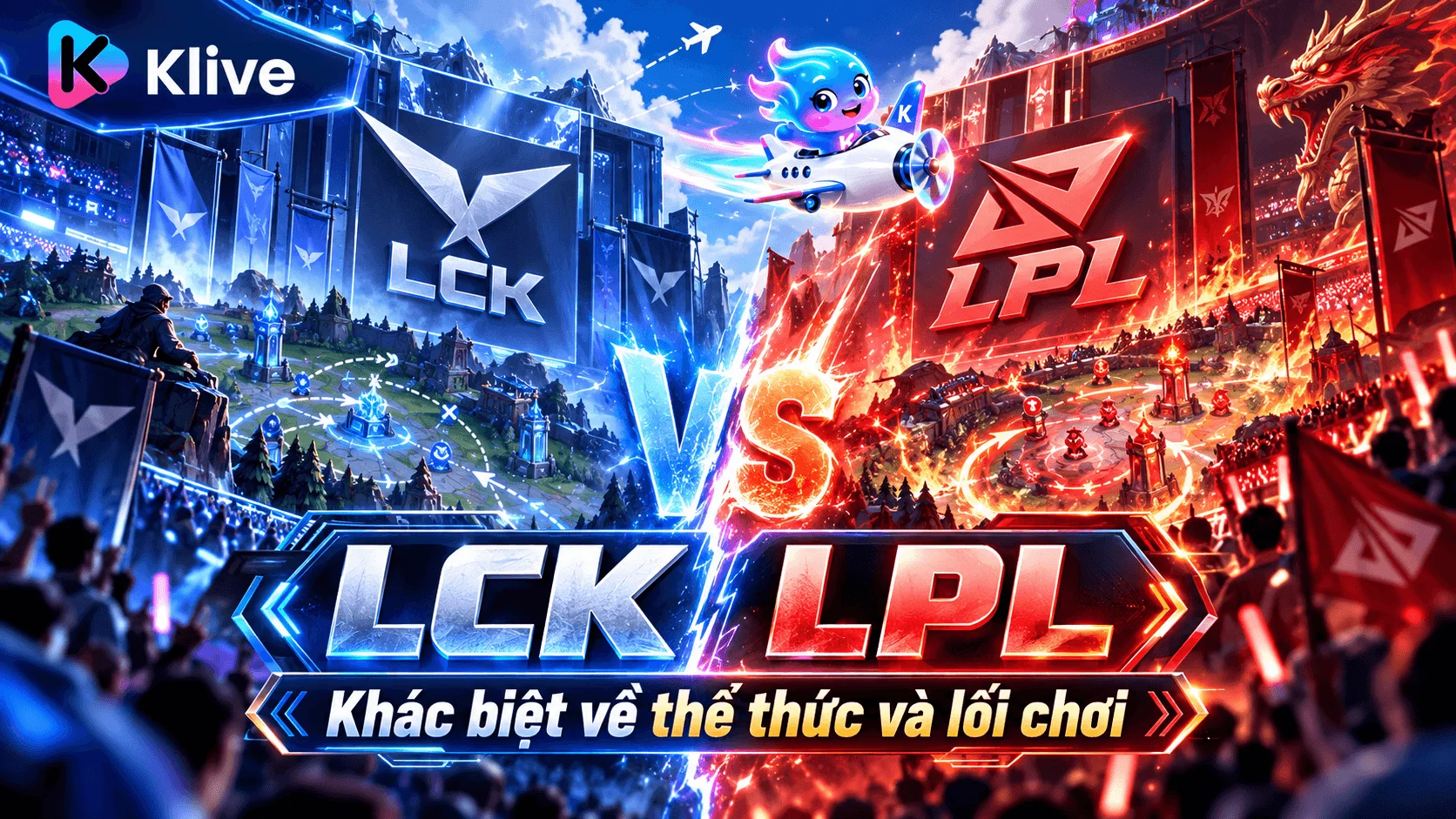 LCK và LPL khác nhau thế nào? So sánh thể thức và cách đọc lối chơi