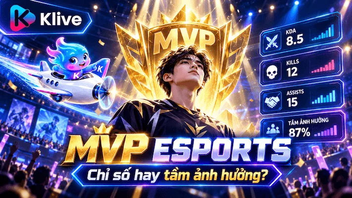 MVP trong esports được chọn thế nào? Đọc chỉ số cùng tầm ảnh hưởng trong trận