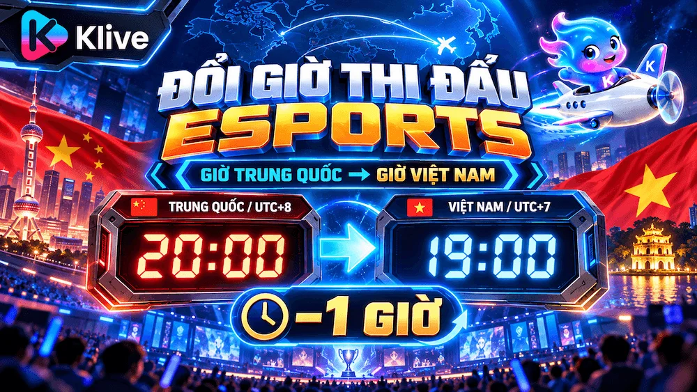 Cách xem lịch thi đấu Esports: Đổi giờ Trung Quốc sang giờ Việt Nam