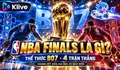 NBA Finals là gì? Thể thức BO7, lợi thế sân nhà và đường đến chức vô địch