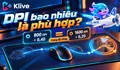 DPI chuột gaming là gì? Cách chọn DPI và độ nhạy cho game FPS