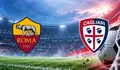 ROMA VS CAGLIARI: CƠ HỘI BỨT PHÁ CUỘC ĐUA VÔ ĐỊCH HAY CÁI BẪY CHO ĐỘI CHỦ NHÀ?
