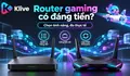 Router gaming khác router thông thường ở đâu? Có đáng trả thêm tiền?