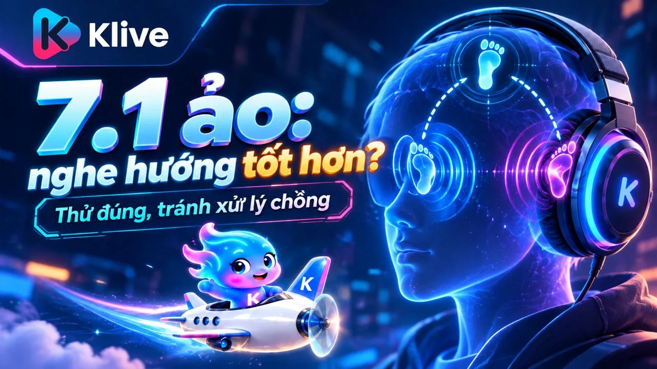 Âm thanh vòm 7.1 ảo có giúp nghe bước chân trong game tốt hơn không?