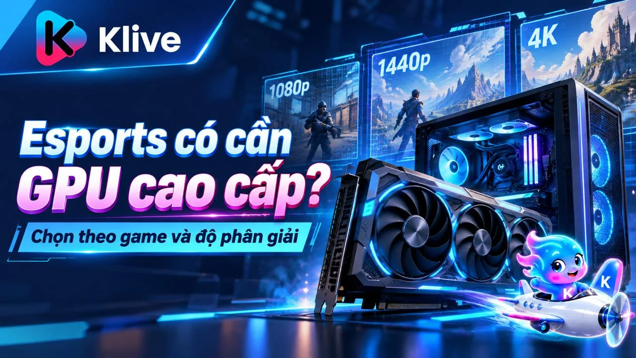PC Esports có cần GPU cao cấp? Độ phân giải ảnh hưởng hiệu năng thế nào?