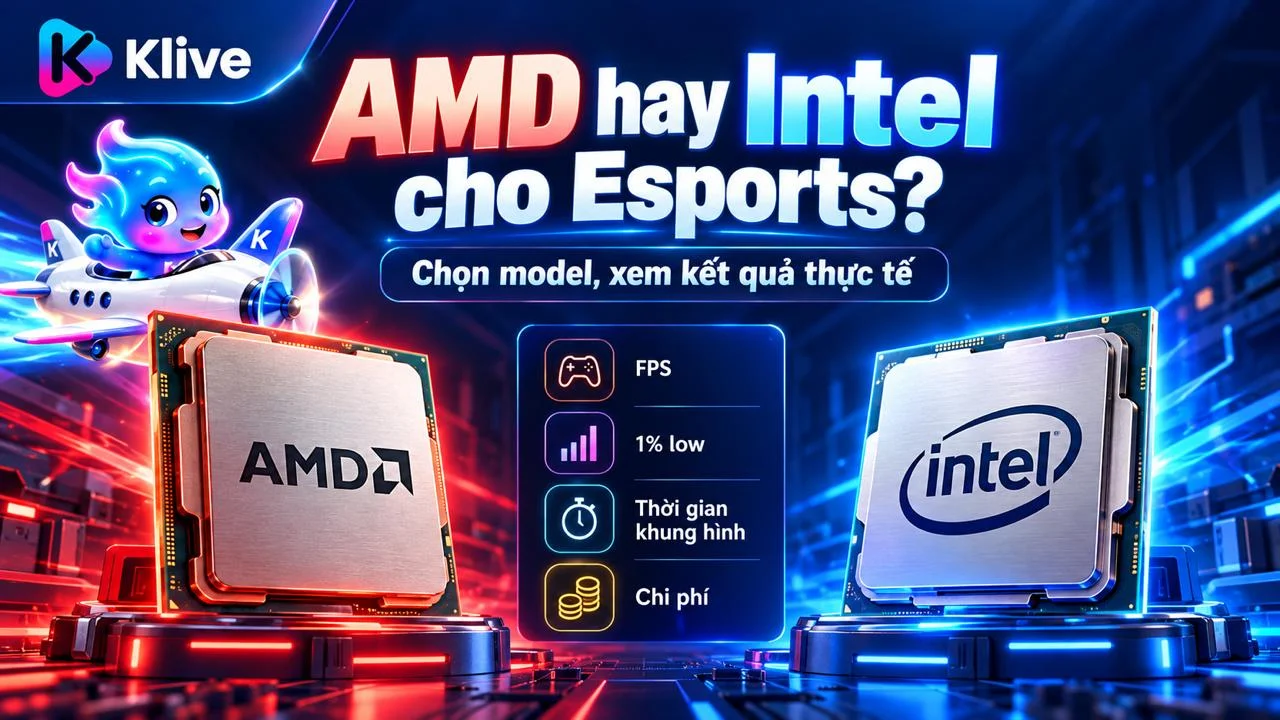 AMD hay Intel phù hợp hơn cho game Esports? Nên so những chỉ số nào?