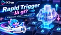 Rapid Trigger là gì? Vì sao người chơi FPS quan tâm đến tính năng này?