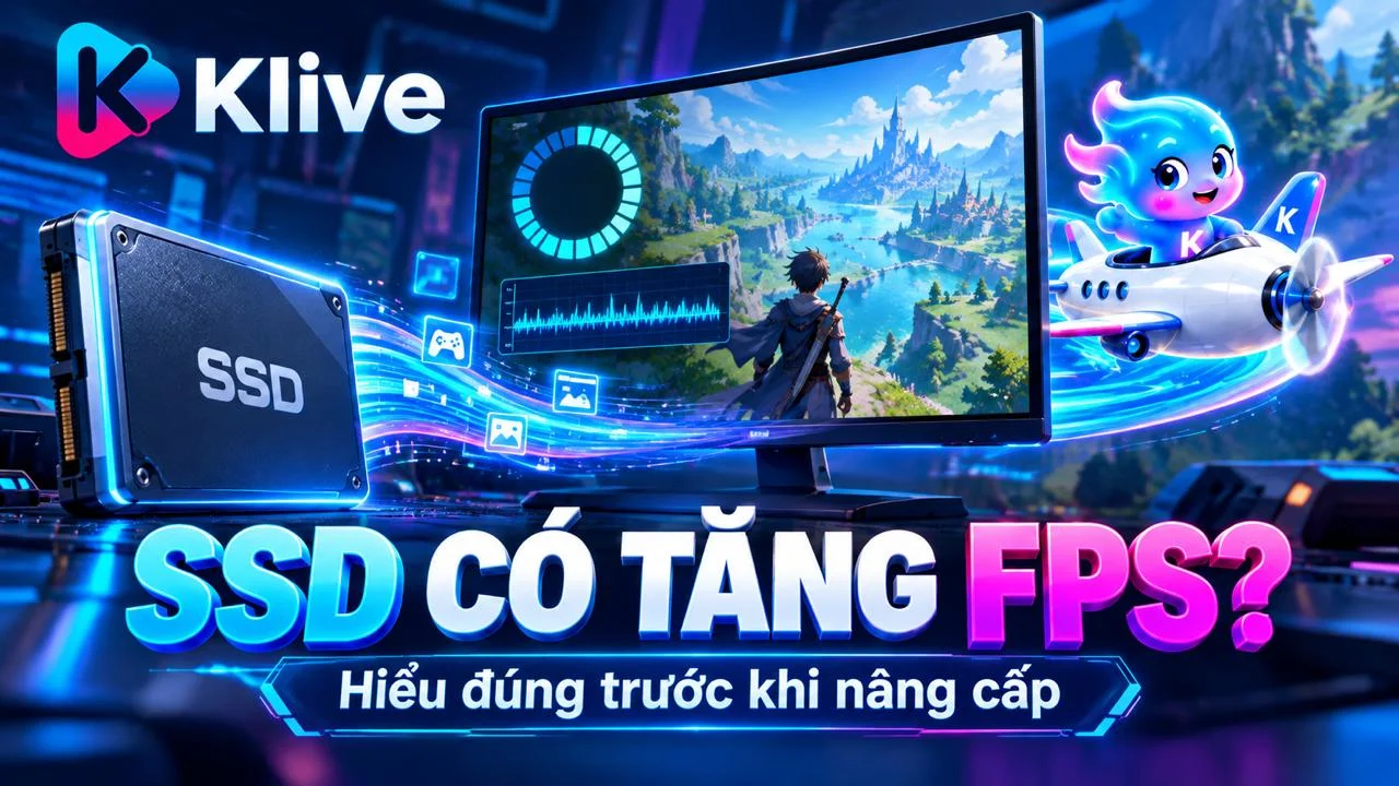 SSD có giúp tăng FPS khi chơi game không? Thực tế SSD ảnh hưởng đến những gì?