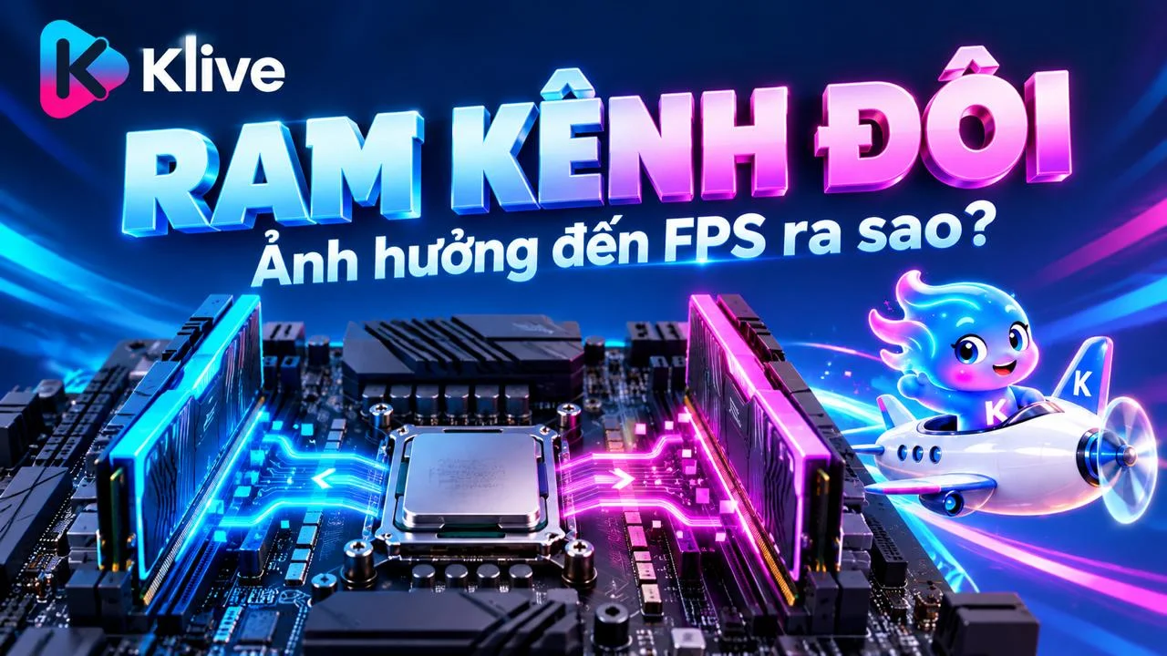 RAM dual channel là gì? Vì sao có thể ảnh hưởng đến FPS trong game?